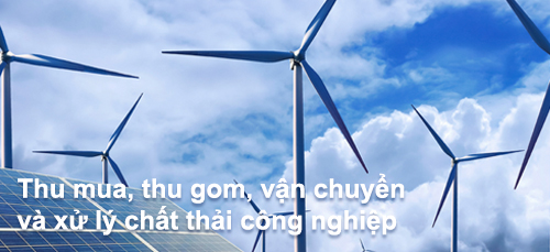 Xử lý - Vận chuyển - thu gom - thu mua các loại rác thải công nghiệp.
